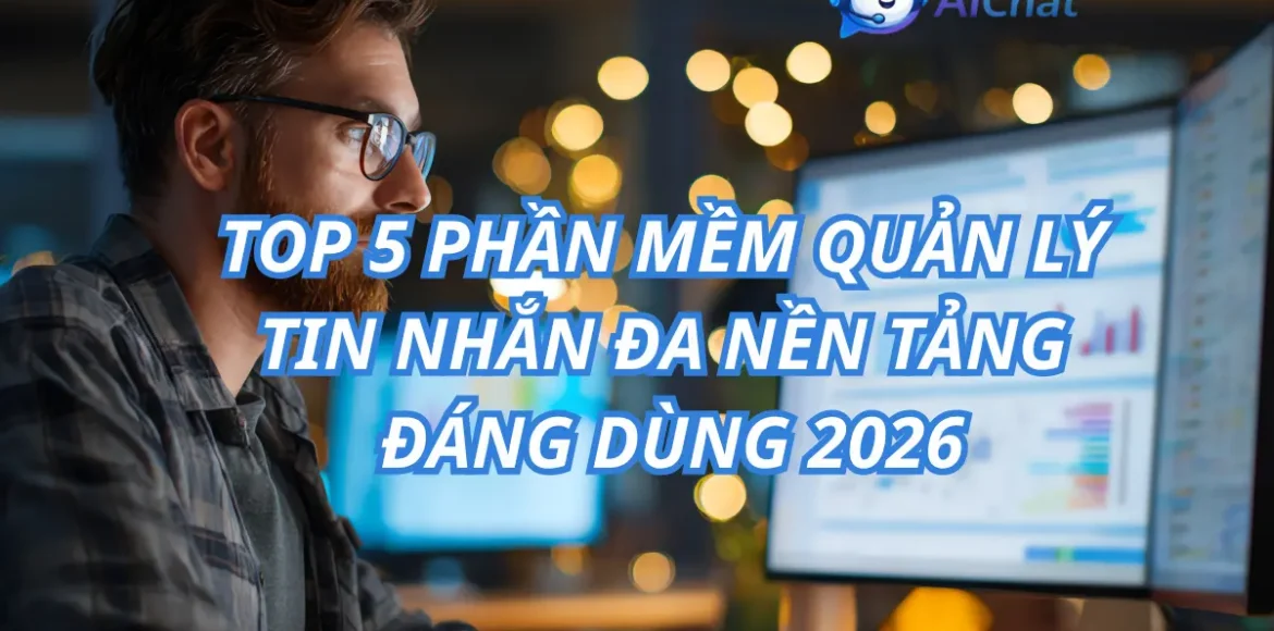 top-5-phan-mem-quan-ly-tin-nhan-da-nen-tang-2026
